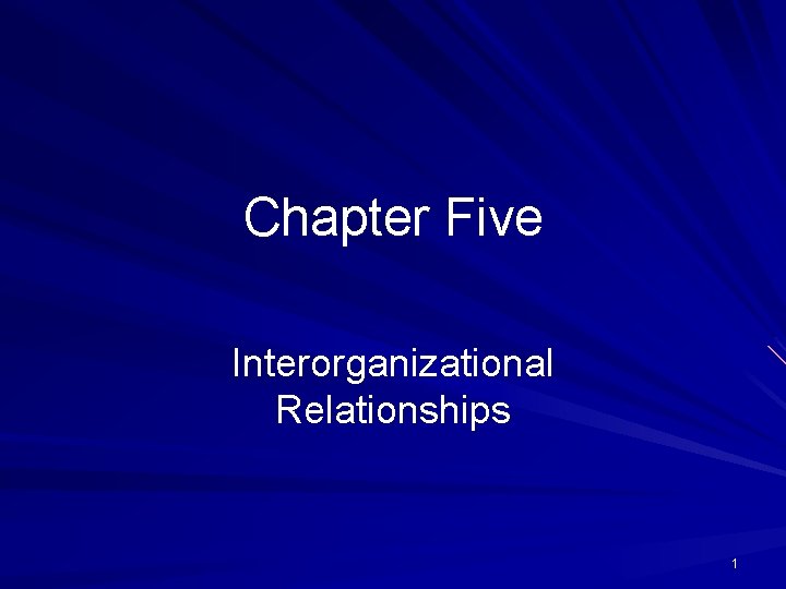 Chapter Five Interorganizational Relationships 1 