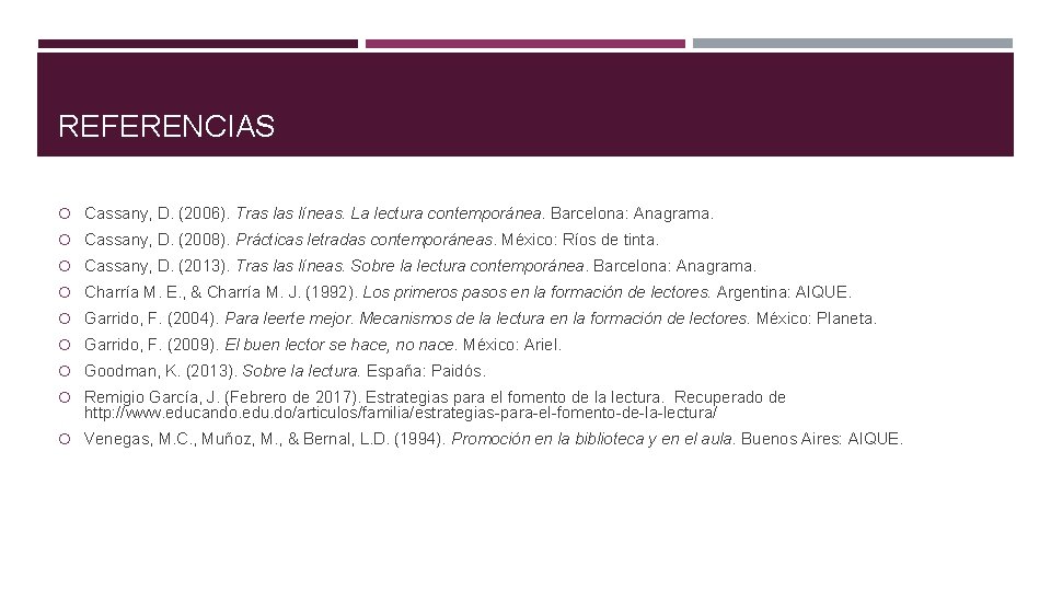 REFERENCIAS Cassany, D. (2006). Tras líneas. La lectura contemporánea. Barcelona: Anagrama. Cassany, D. (2008).