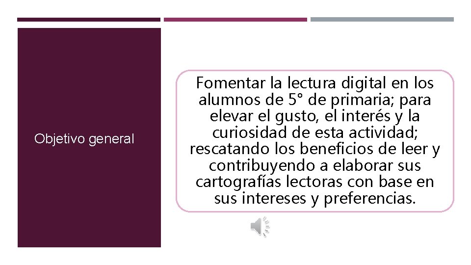 Objetivo general Fomentar la lectura digital en los alumnos de 5° de primaria; para