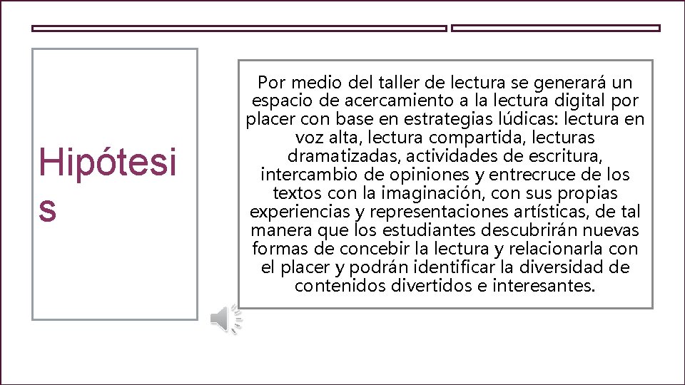 Hipótesi s Por medio del taller de lectura se generará un espacio de acercamiento