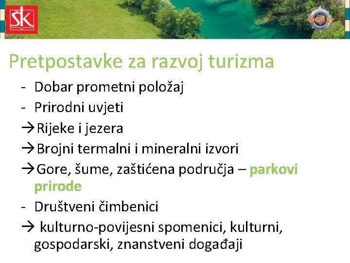 Pretpostavke za razvoj turizma - Dobar prometni položaj - Prirodni uvjeti Rijeke i jezera