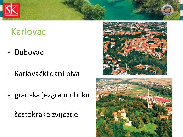 Karlovac - Dubovac - Karlovački dani piva - gradska jezgra u obliku šestokrake zvijezde