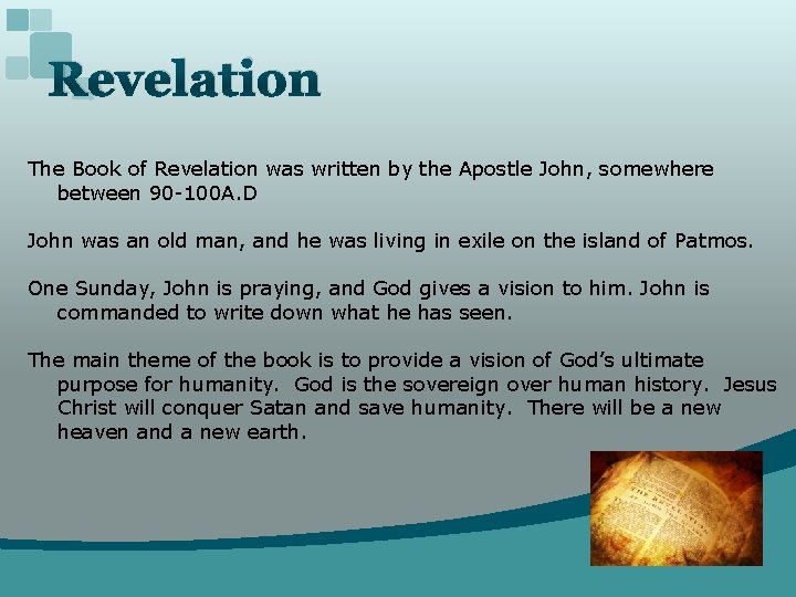 Revelation The Book of Revelation was written by the Apostle John, somewhere between 90