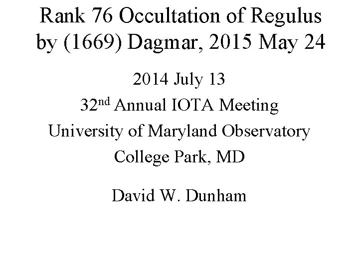 Rank 76 Occultation of Regulus by (1669) Dagmar, 2015 May 24 2014 July 13