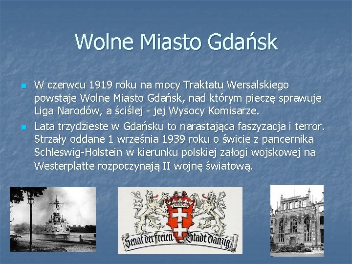 Wolne Miasto Gdańsk n n W czerwcu 1919 roku na mocy Traktatu Wersalskiego powstaje