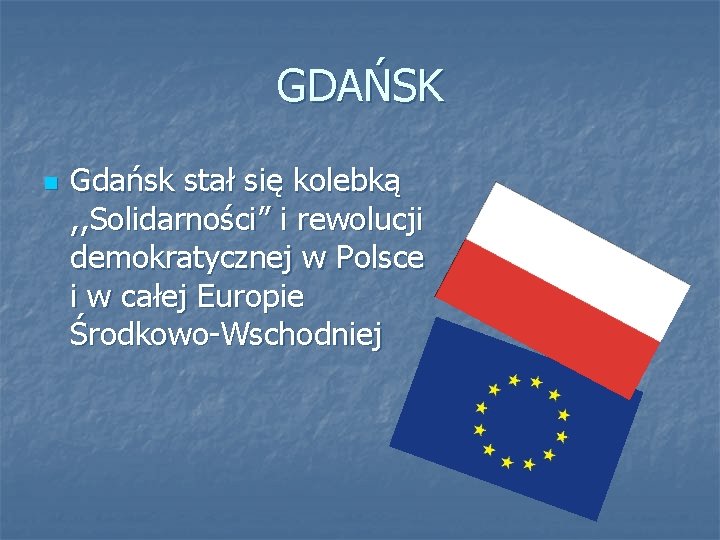 GDAŃSK n Gdańsk stał się kolebką , , Solidarności’’ i rewolucji demokratycznej w Polsce