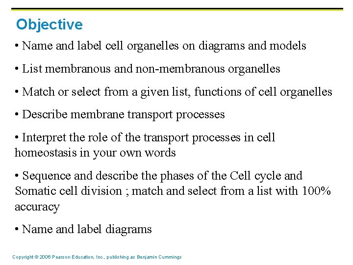 Objective • Name and label cell organelles on diagrams and models • List membranous