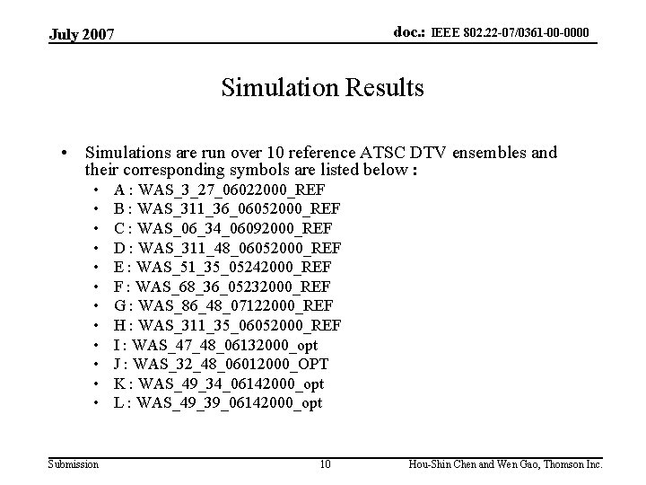 doc. : IEEE 802. 22 -07/0361 -00 -0000 July 2007 Simulation Results • Simulations