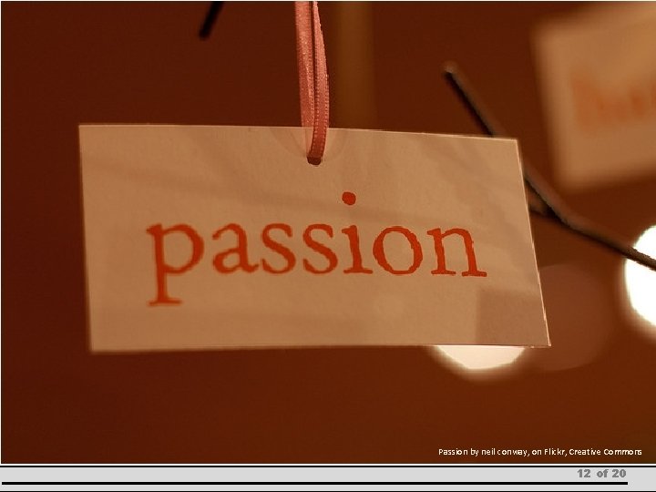 Passion by neil conway, on Flickr, Creative Commons 12 of 20 
