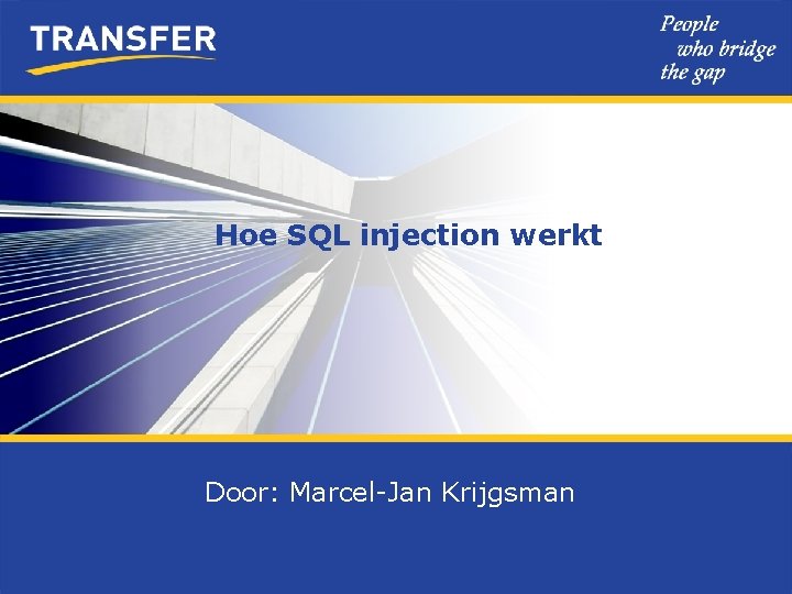 Hoe SQL injection werkt Door: Marcel-Jan Krijgsman 