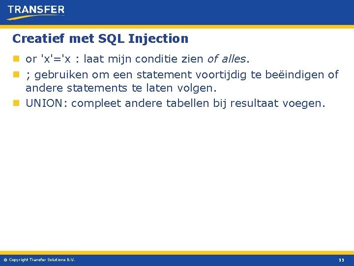 Creatief met SQL Injection n or 'x'='x : laat mijn conditie zien of alles.