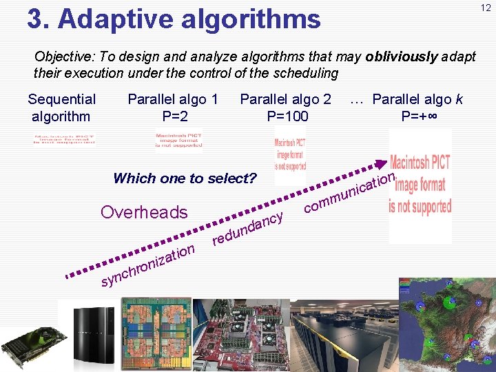 12 3. Adaptive algorithms Objective: To design and analyze algorithms that may obliviously adapt