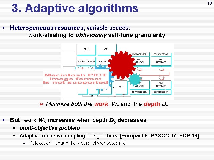 3. Adaptive algorithms § Heterogeneous resources, variable speeds: work-stealing to obliviously self-tune granularity Ø