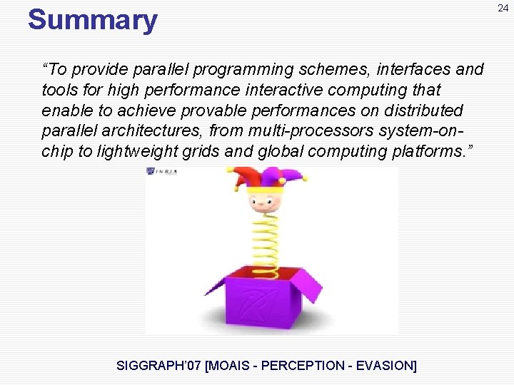 Summary “To provide parallel programming schemes, interfaces and tools for high performance interactive computing