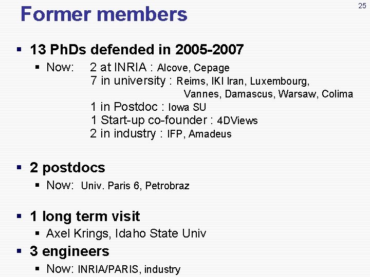 Former members § 13 Ph. Ds defended in 2005 -2007 § Now: 2 at