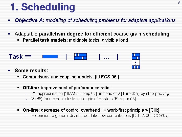 8 1. Scheduling § Objective A: modeling of scheduling problems for adaptive applications §