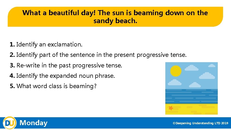 What a beautiful day! The sun is beaming down on the sandy beach. 1.