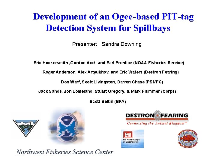 Development of an Ogee-based PIT-tag Detection System for Spillbays Presenter: Sandra Downing Eric Hockersmith