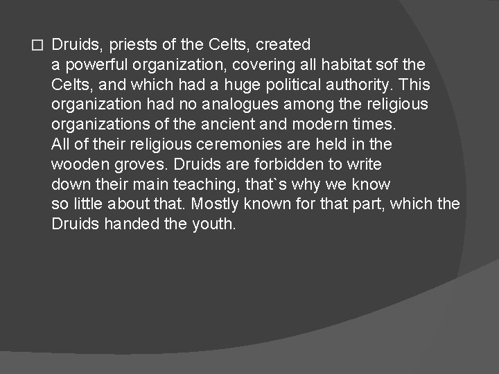 � Druids, priests of the Celts, created a powerful organization, covering all habitat sof