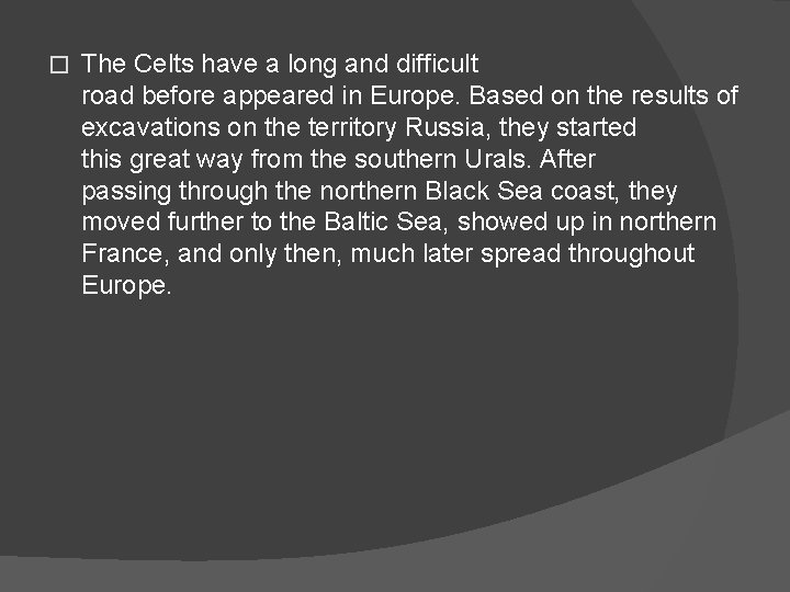 � The Celts have a long and difficult road before appeared in Europe. Based