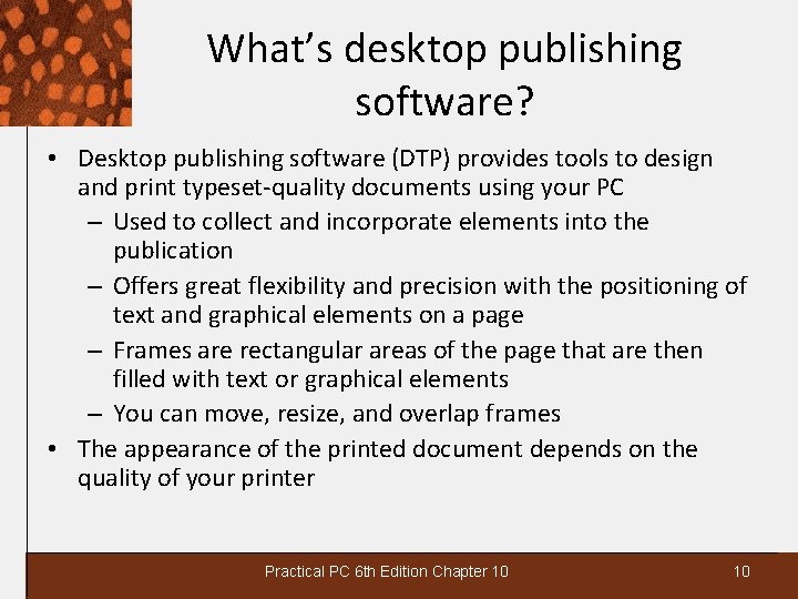 What’s desktop publishing software? • Desktop publishing software (DTP) provides tools to design and