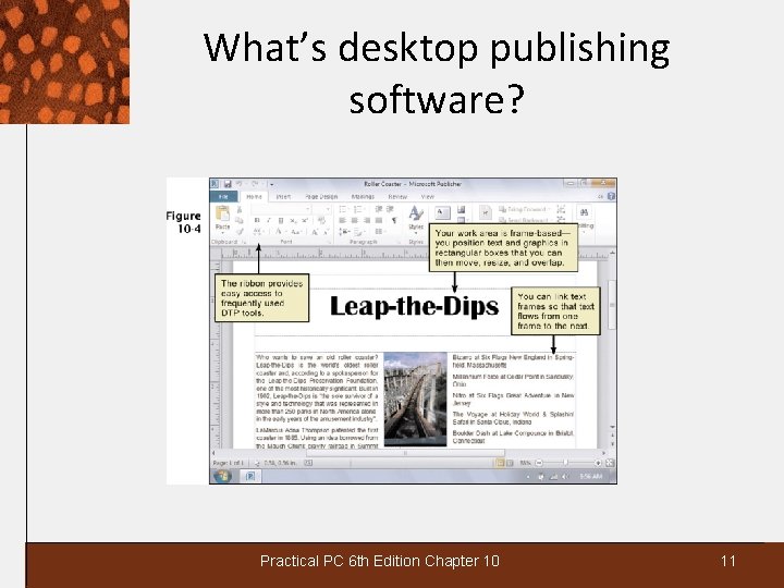 What’s desktop publishing software? Practical PC 6 th Edition Chapter 10 11 