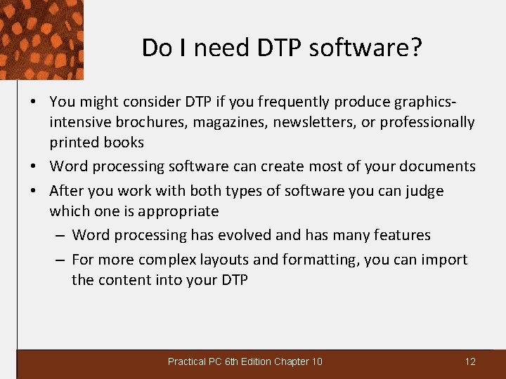 Do I need DTP software? • You might consider DTP if you frequently produce