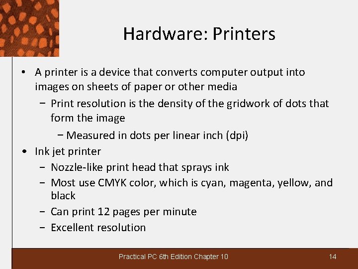 Hardware: Printers • A printer is a device that converts computer output into images