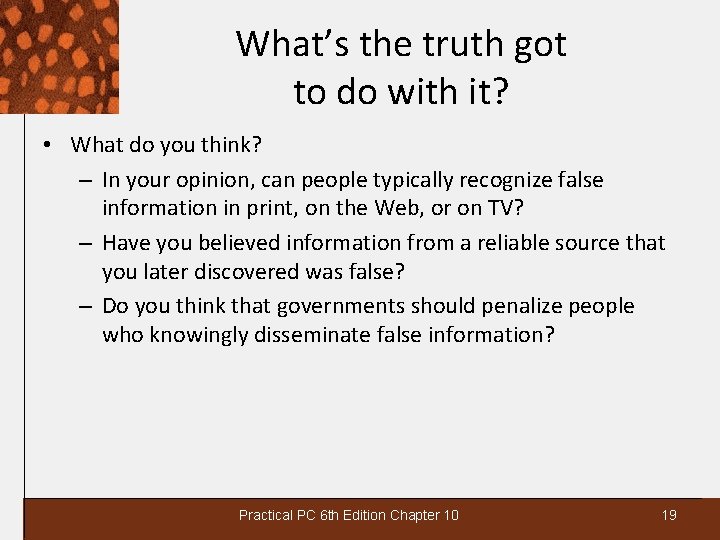 What’s the truth got to do with it? • What do you think? –