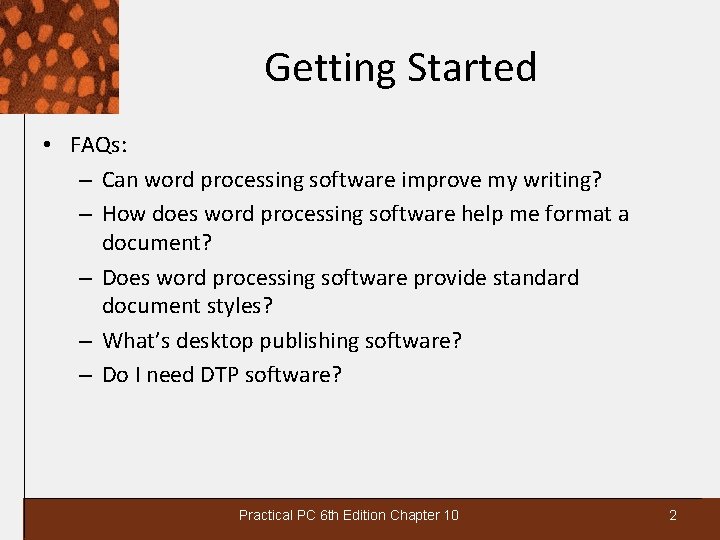 Getting Started • FAQs: – Can word processing software improve my writing? – How