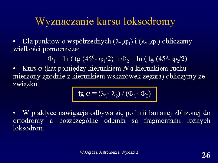 Wyznaczanie kursu loksodromy • Dla punktów o współrzędnych ( 1, 1) i ( 2