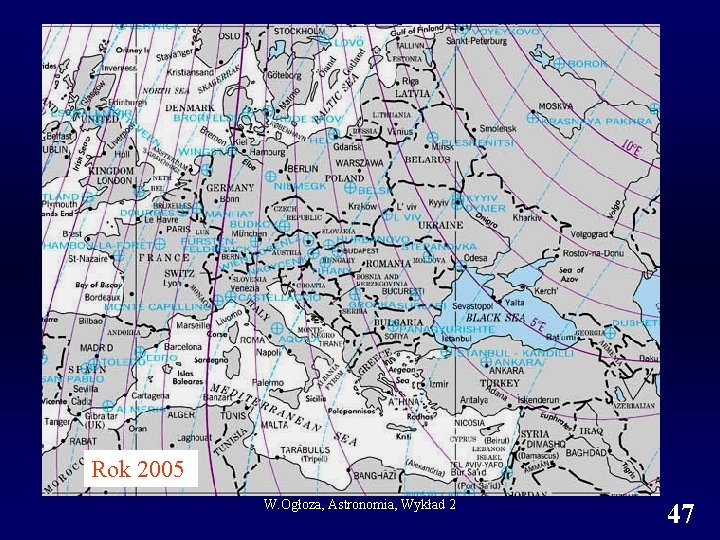 Rok 2005 W. Ogłoza, Astronomia, Wykład 2 47 