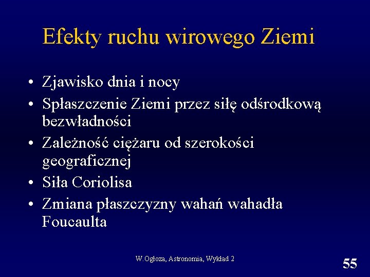 Efekty ruchu wirowego Ziemi • Zjawisko dnia i nocy • Spłaszczenie Ziemi przez siłę