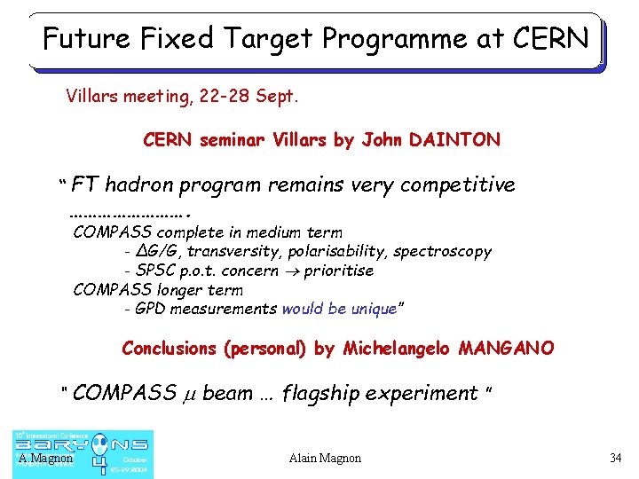 Future Fixed Target RHIC Spin. Programme Roadmapat CERN Villars meeting, 22 -28 Sept. CERN
