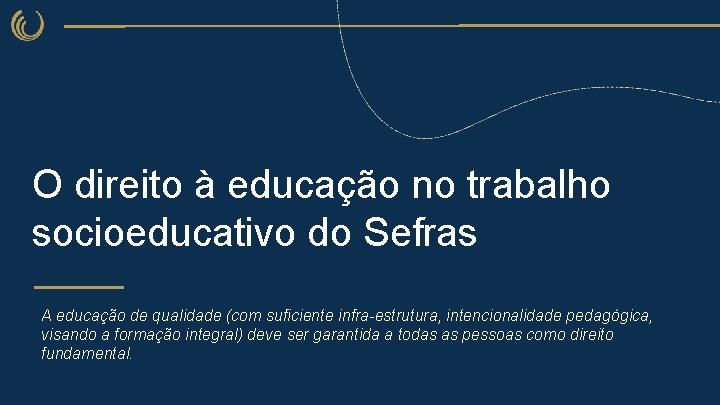 O direito à educação no trabalho socioeducativo do Sefras A educação de qualidade (com