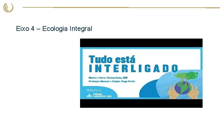 Eixo 4 – Ecologia Integral 