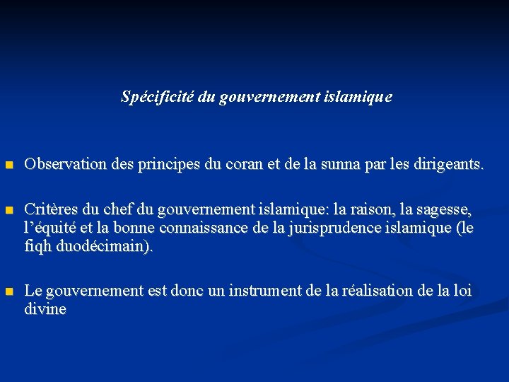 Spécificité du gouvernement islamique n Observation des principes du coran et de la sunna