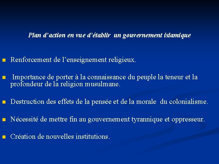 Plan d’action en vue d’établir un gouvernement islamique n Renforcement de l’enseignement religieux. n
