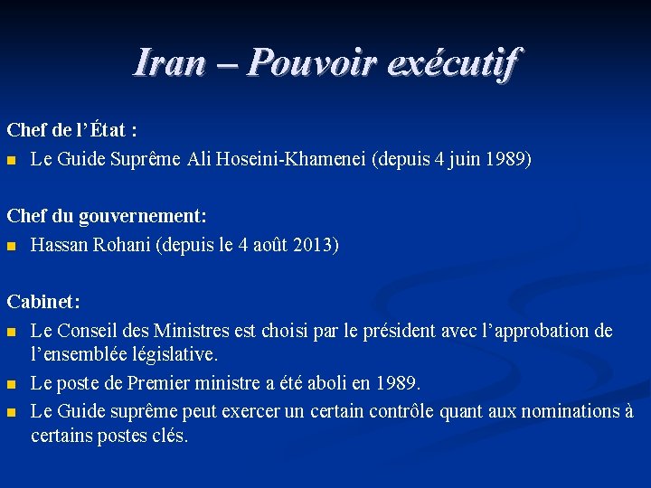 Iran – Pouvoir exécutif Chef de l’État : n Le Guide Suprême Ali Hoseini