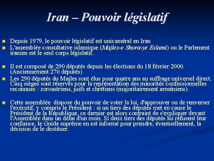 Iran – Pouvoir législatif n n Depuis 1979, le pouvoir législatif est unicaméral en