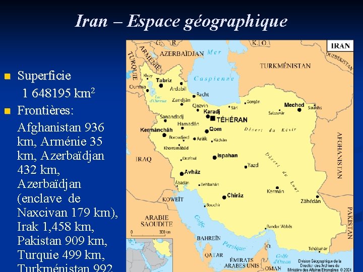 Iran – Espace géographique n n Superficie 1 648195 km 2 Frontières: Afghanistan 936