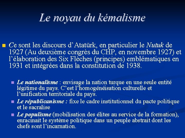 Le noyau du kémalisme n Ce sont les discours d’Atatürk, en particulier le Nutuk