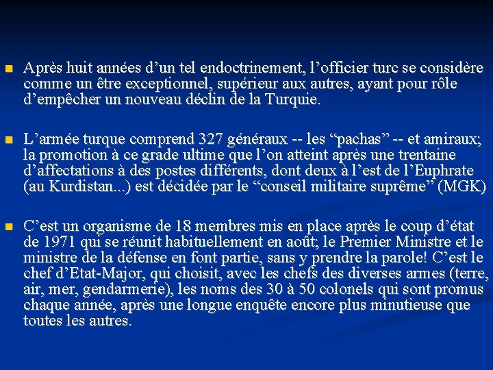 n Après huit années d’un tel endoctrinement, l’officier turc se considère comme un être