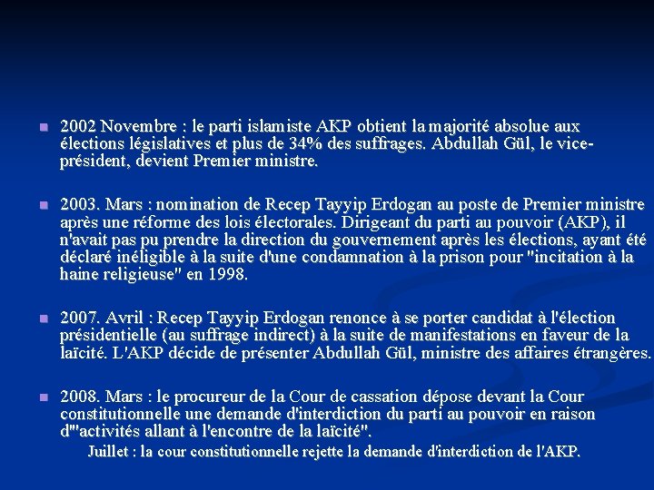 n 2002 Novembre : le parti islamiste AKP obtient la majorité absolue aux élections