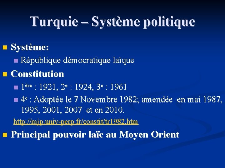 Turquie – Système politique n Système: n n République démocratique laïque Constitution 1ère :