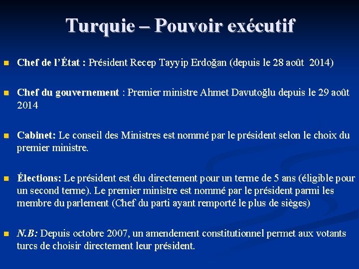 Turquie – Pouvoir exécutif n Chef de l’État : Président Recep Tayyip Erdoğan (depuis