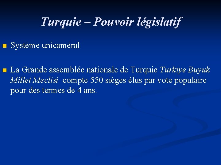 Turquie – Pouvoir législatif n Système unicaméral n La Grande assemblée nationale de Turquie