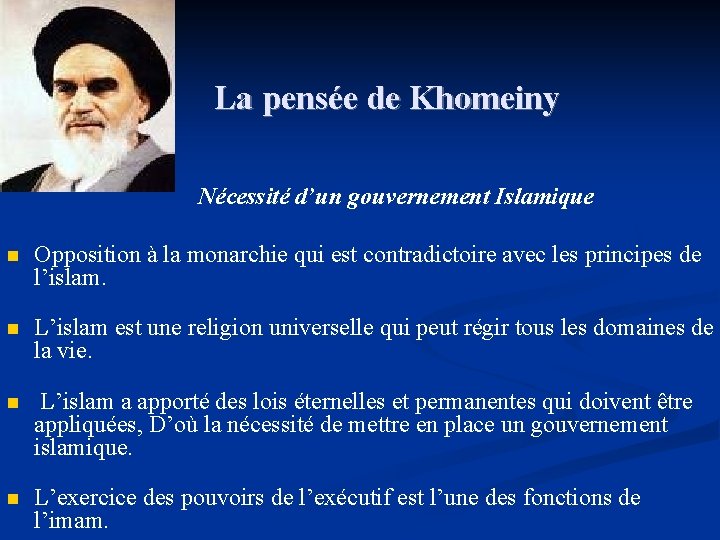 La pensée de Khomeiny Nécessité d’un gouvernement Islamique n Opposition à la monarchie qui