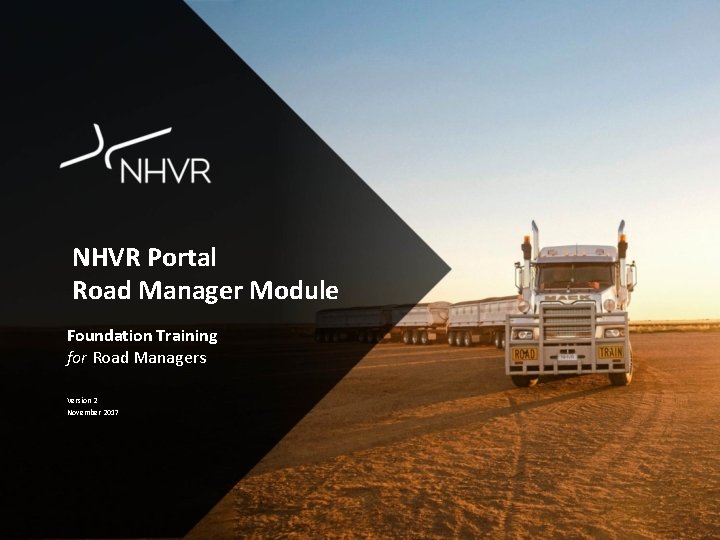 NHVR Portal Road Manager Module Foundation Training for Road Managers Version 2 November 2017