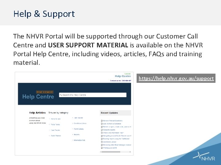 Help & Support The NHVR Portal will be supported through our Customer Call Centre